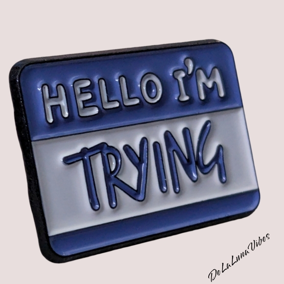 3/$12 "Hello, I'm Trying" Name Tag Enamel Pin. - Picture 2 of 3